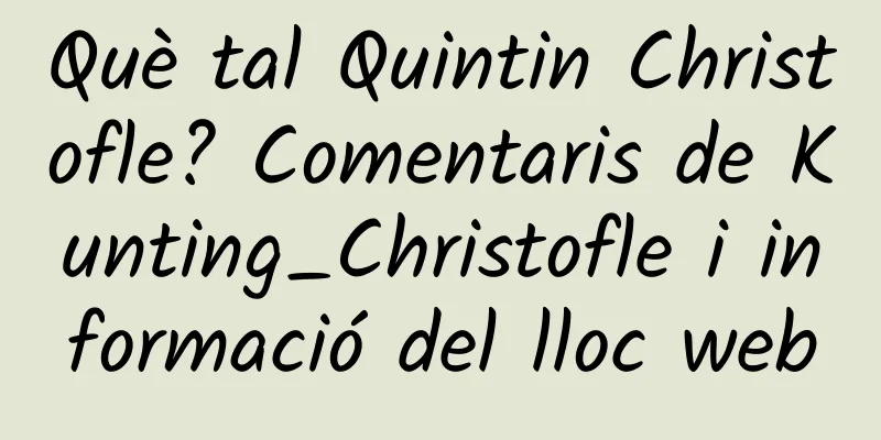 Què tal Quintin Christofle? Comentaris de Kunting_Christofle i informació del lloc web