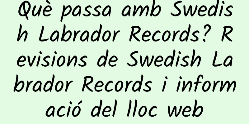 Què passa amb Swedish Labrador Records? Revisions de Swedish Labrador Records i informació del lloc web
