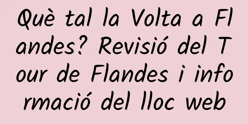Què tal la Volta a Flandes? Revisió del Tour de Flandes i informació del lloc web