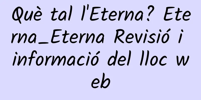 Què tal l'Eterna? Eterna_Eterna Revisió i informació del lloc web