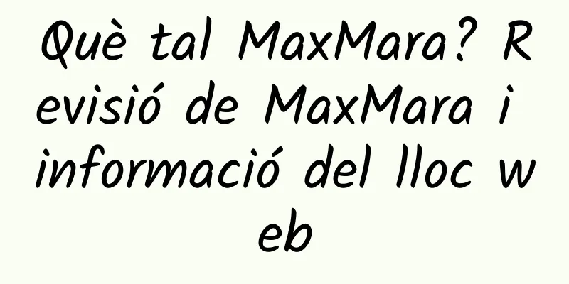 Què tal MaxMara? Revisió de MaxMara i informació del lloc web