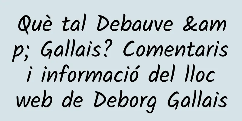 Què tal Debauve & Gallais? Comentaris i informació del lloc web de Deborg Gallais