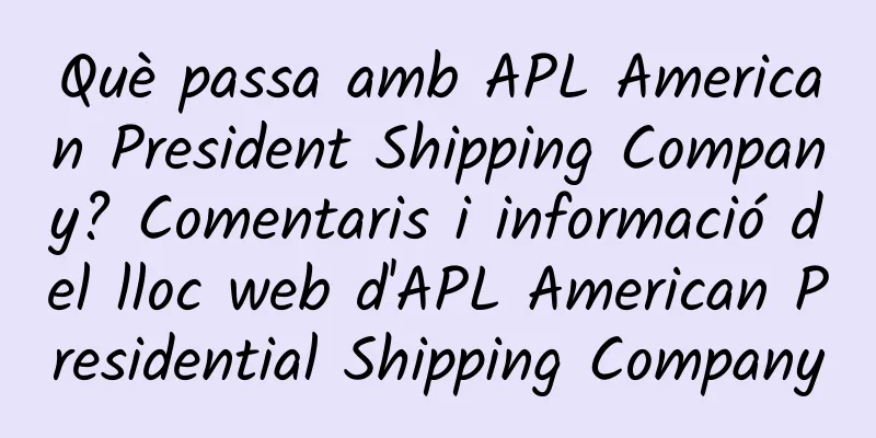 Què passa amb APL American President Shipping Company? Comentaris i informació del lloc web d'APL American Presidential Shipping Company