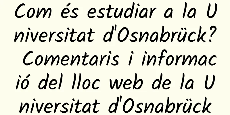 Com és estudiar a la Universitat d'Osnabrück? Comentaris i informació del lloc web de la Universitat d'Osnabrück
