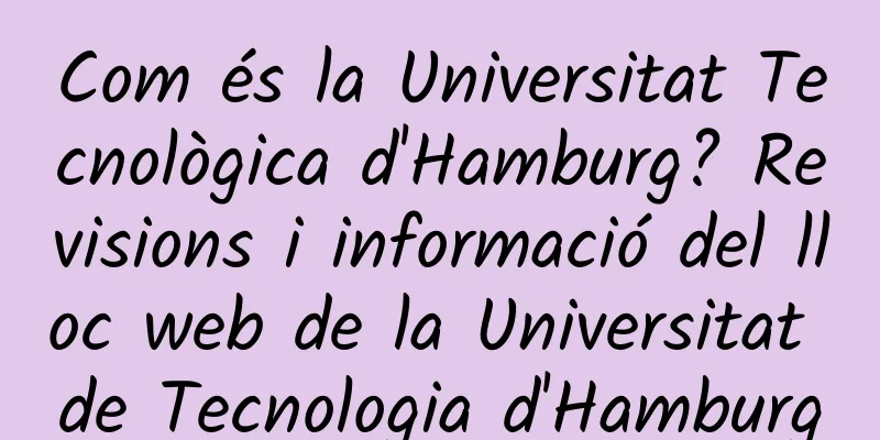 Com és la Universitat Tecnològica d'Hamburg? Revisions i informació del lloc web de la Universitat de Tecnologia d'Hamburg