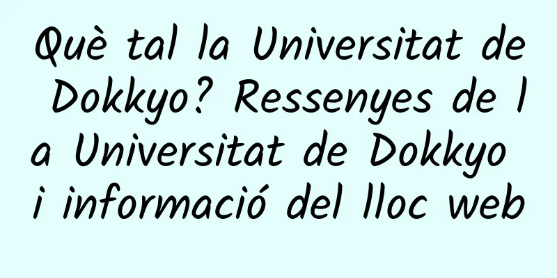 Què tal la Universitat de Dokkyo? Ressenyes de la Universitat de Dokkyo i informació del lloc web