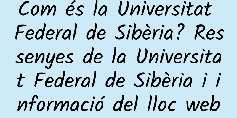 Com és la Universitat Federal de Sibèria? Ressenyes de la Universitat Federal de Sibèria i informació del lloc web