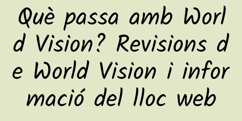 Què passa amb World Vision? Revisions de World Vision i informació del lloc web