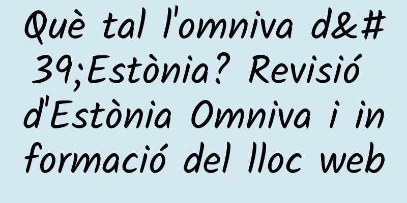 Què tal l'omniva d'Estònia? Revisió d'Estònia Omniva i informació del lloc web