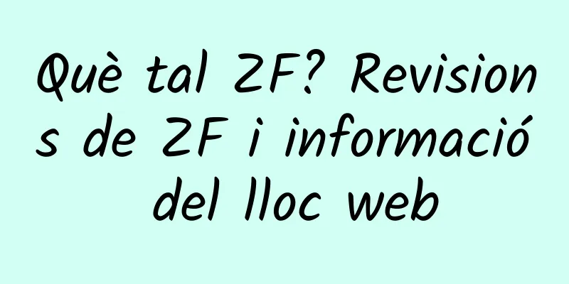 Què tal ZF? Revisions de ZF i informació del lloc web