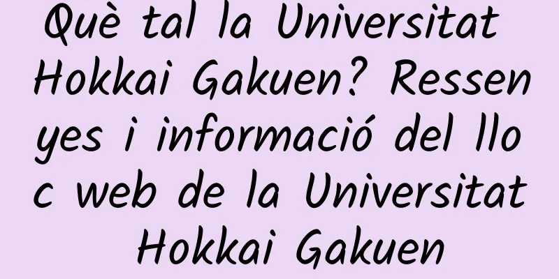 Què tal la Universitat Hokkai Gakuen? Ressenyes i informació del lloc web de la Universitat Hokkai Gakuen