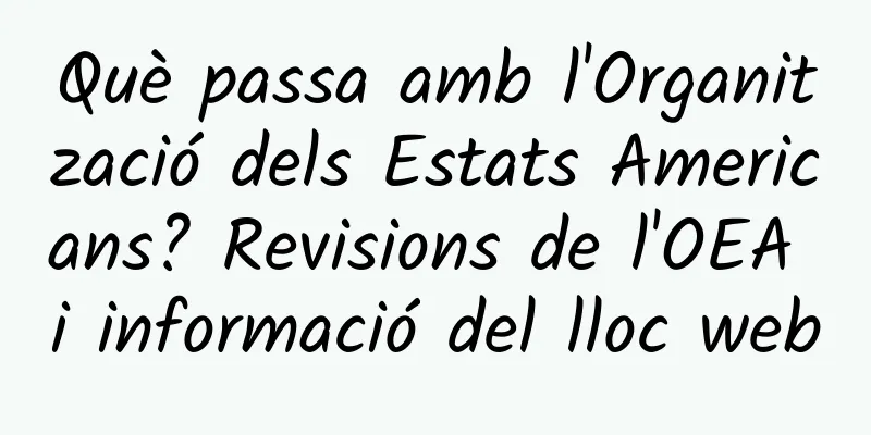 Què passa amb l'Organització dels Estats Americans? Revisions de l'OEA i informació del lloc web