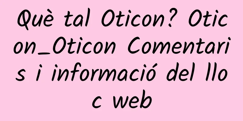 Què tal Oticon? Oticon_Oticon Comentaris i informació del lloc web