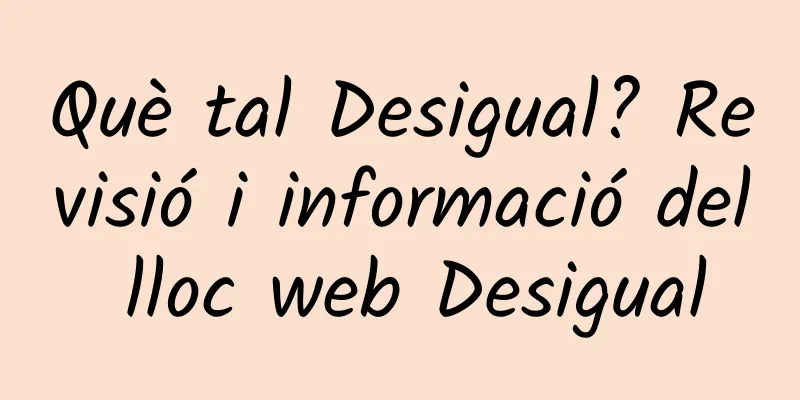 Què tal Desigual? Revisió i informació del lloc web Desigual