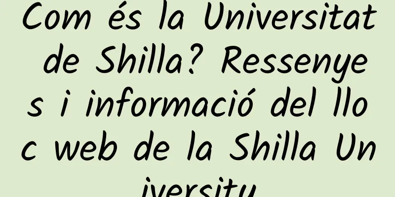 Com és la Universitat de Shilla? Ressenyes i informació del lloc web de la Shilla University