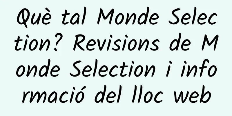 Què tal Monde Selection? Revisions de Monde Selection i informació del lloc web