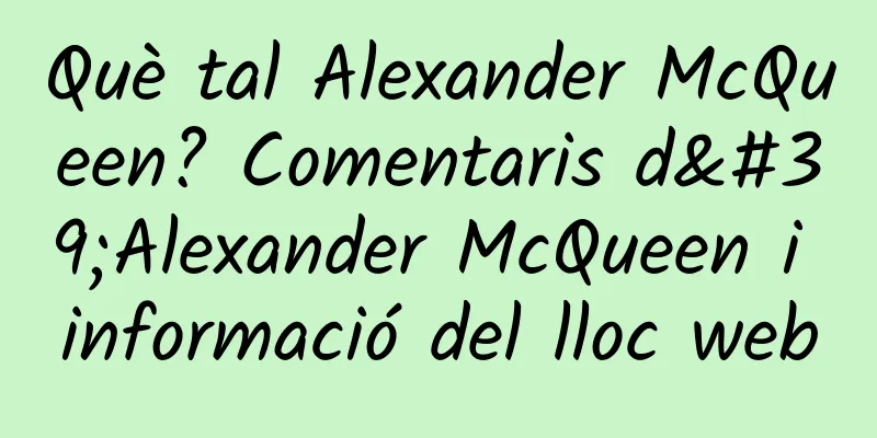 Què tal Alexander McQueen? Comentaris d'Alexander McQueen i informació del lloc web