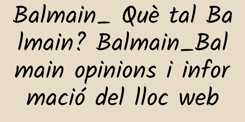 Balmain_ Què tal Balmain? Balmain_Balmain opinions i informació del lloc web
