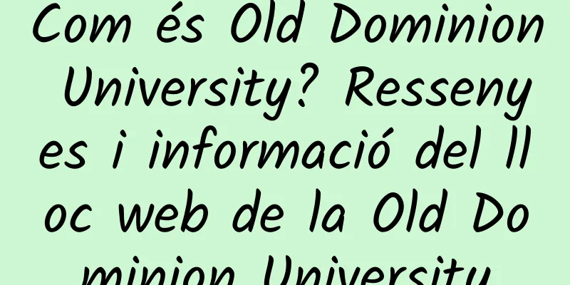 Com és Old Dominion University? Ressenyes i informació del lloc web de la Old Dominion University