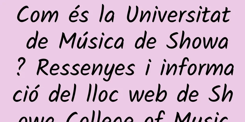 Com és la Universitat de Música de Showa? Ressenyes i informació del lloc web de Showa College of Music