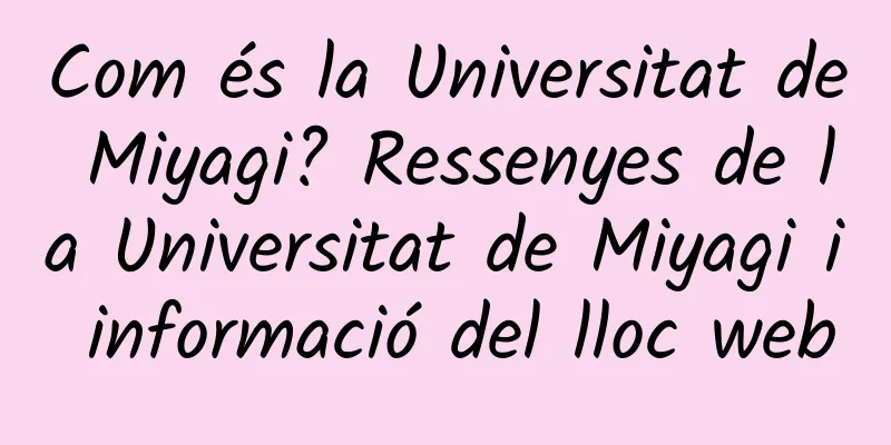 Com és la Universitat de Miyagi? Ressenyes de la Universitat de Miyagi i informació del lloc web