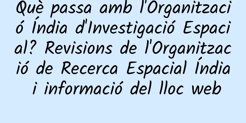 Què passa amb l'Organització Índia d'Investigació Espacial? Revisions de l'Organització de Recerca Espacial Índia i informació del lloc web