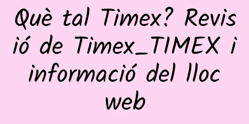 Què tal Timex? Revisió de Timex_TIMEX i informació del lloc web