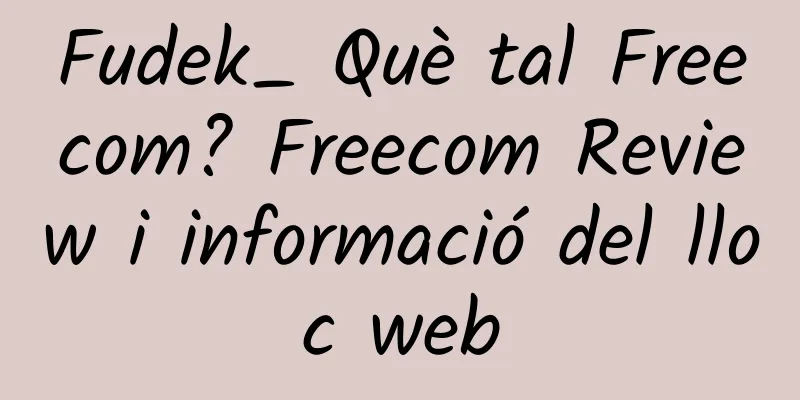 Fudek_ Què tal Freecom? Freecom Review i informació del lloc web