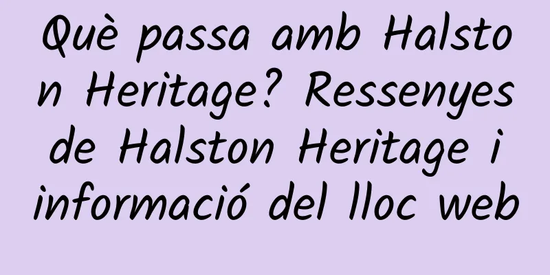 Què passa amb Halston Heritage? Ressenyes de Halston Heritage i informació del lloc web