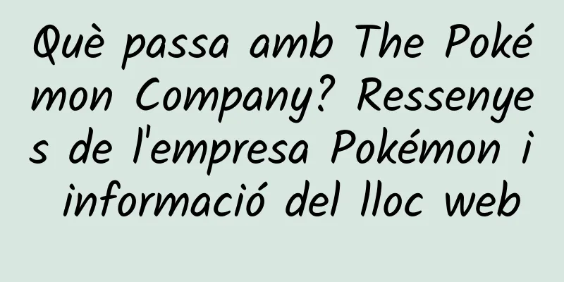 Què passa amb The Pokémon Company? Ressenyes de l'empresa Pokémon i informació del lloc web