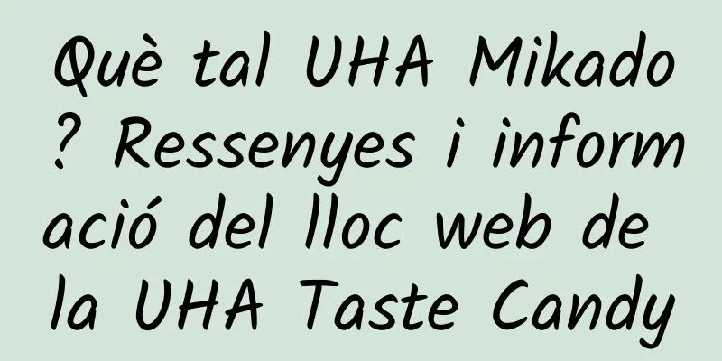 Què tal UHA Mikado? Ressenyes i informació del lloc web de la UHA Taste Candy