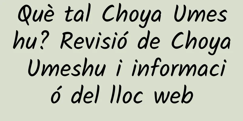 Què tal Choya Umeshu? Revisió de Choya Umeshu i informació del lloc web
