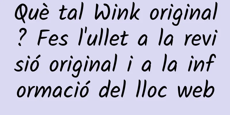 Què tal Wink original? Fes l'ullet a la revisió original i a la informació del lloc web