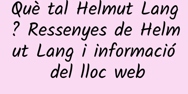 Què tal Helmut Lang? Ressenyes de Helmut Lang i informació del lloc web