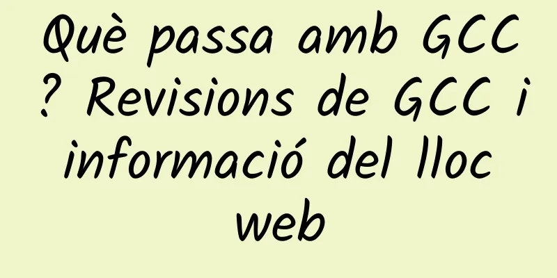 Què passa amb GCC? Revisions de GCC i informació del lloc web